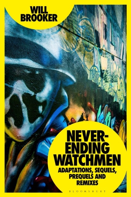 Never-Ending Watchmen - Adaptations, Sequels, Prequels and Remixes