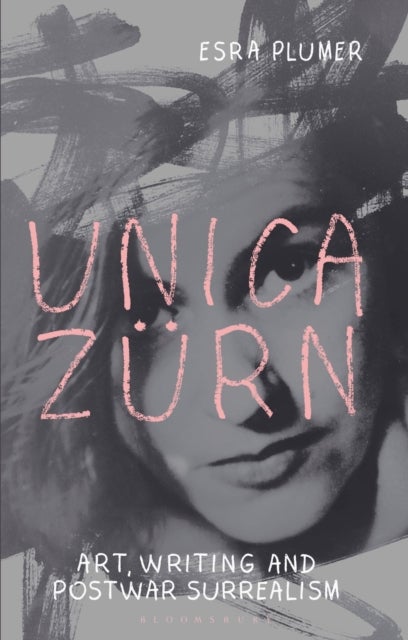 Unica Zurn - Art, Writing and Post-War Surrealism