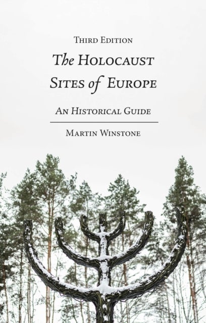 The Holocaust Sites of Europe - An Historical Guide