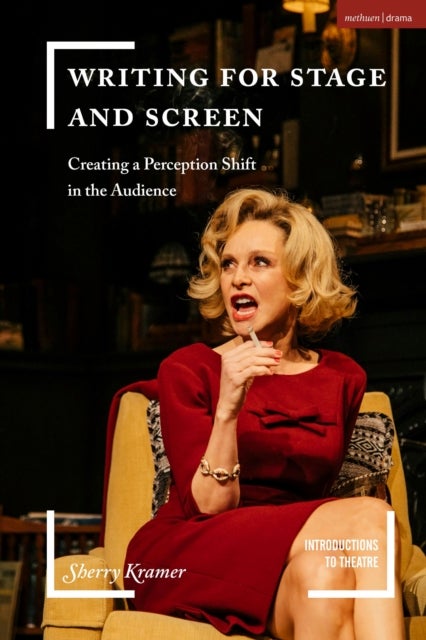 Writing for Stage and Screen - Creating a Perception Shift in the Audience