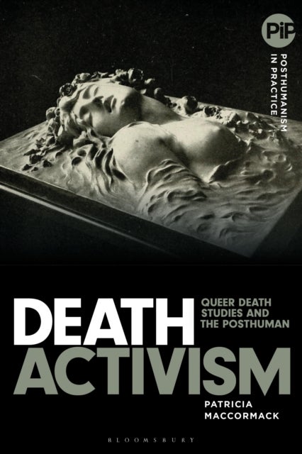 Death Activism - Queer Death Studies and the Posthuman