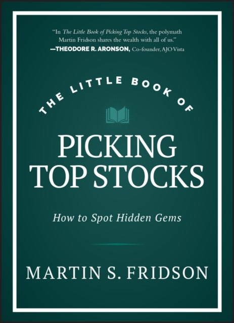The Little Book of Picking Top Stocks – How to Spot the Hidden Gems - How to Spot Hidden Gems