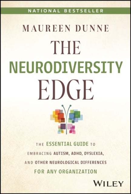 The Neurodiversity Edge – The Essential Guide to Embracing Autism, ADHD, Dyslexia, and Other Neurological Differences for Any Organization - The Essential Guide to Embracing Autism, ADHD, Dyslexia, and Other Neurological Differences for Any Organization