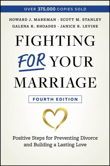 Fighting For Your Marriage, 4th Edition – Positive  Steps for Preventing Divorce and Building a Lasting Love - Positive Steps for Preventing Divorce and Building a Lasting Love