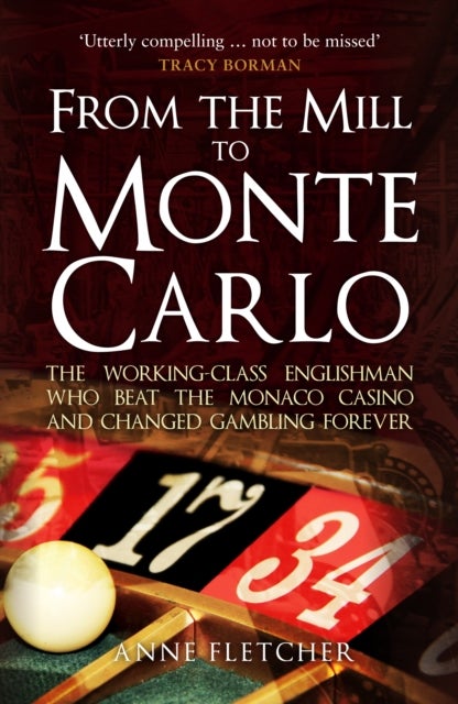 From the Mill to Monte Carlo - The Working-Class Englishman Who Beat the Monaco Casino and Changed Gambling Forever