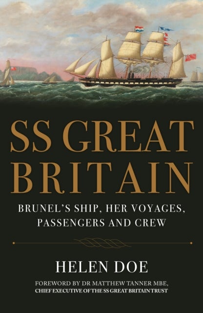 SS Great Britain - Brunel's Ship, Her Voyages, Passengers and Crew