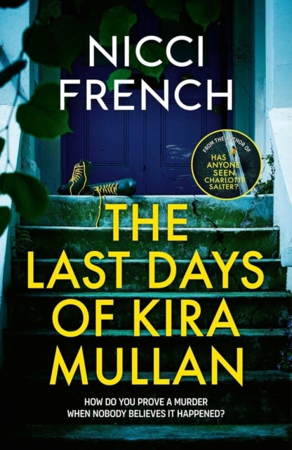 The Last Days of Kira Mullan - The unputdownable thriller from the author of Richard & Judy Book Club pick Has Anyone Seen Charlotte Salter?