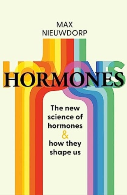 The Power of Hormones - The new science of how hormones shape every aspect of our lives