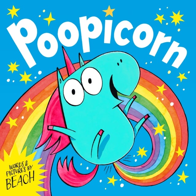 Poopicorn - A hilarious unicorn adventure from the creator of The Dragon with the Blazing Bottom