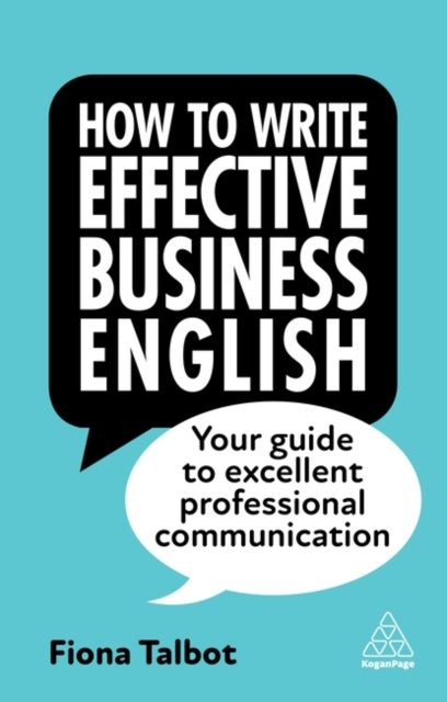 How to Write Effective Business English - Your Guide to Excellent Professional Communication