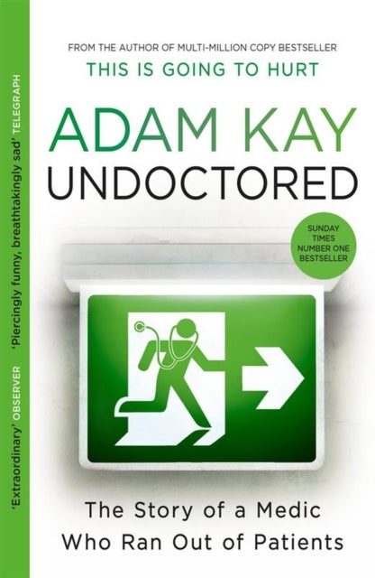Undoctored - The No.1 bestseller from the author of 'This Is Going to Hurt'
