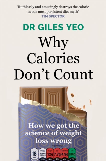 Why Calories Don''t Count - How we got the science of weight loss wrong