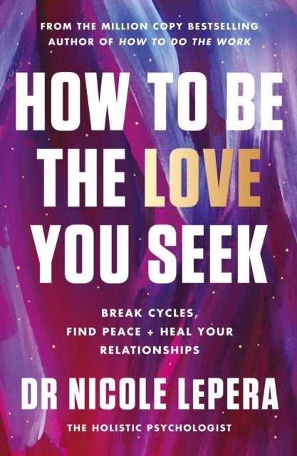 How to Be the Love You Seek - the instant Sunday Times bestseller