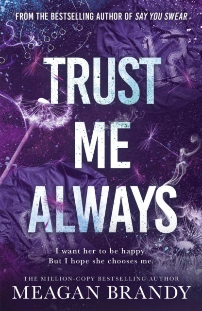 Trust Me Always - The spicy, angsty love triangle sports romance from the bestselling author of SAY YOU SWEAR
