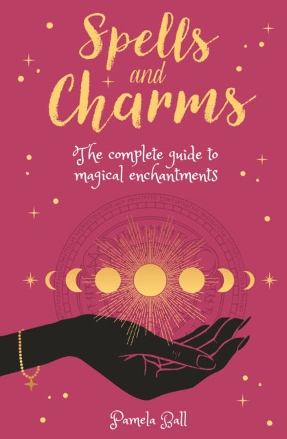 Spells & Charms - The Complete Guide to Magical Enchantments