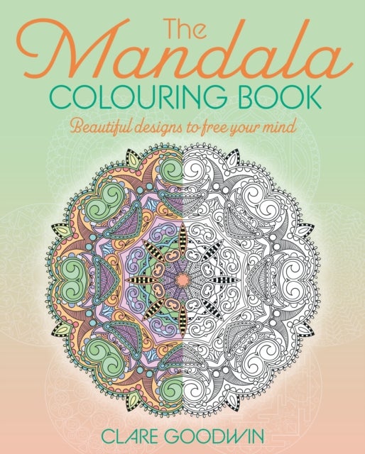 Mandala Colouring Book - Beautiful Designs to Free Your Mind