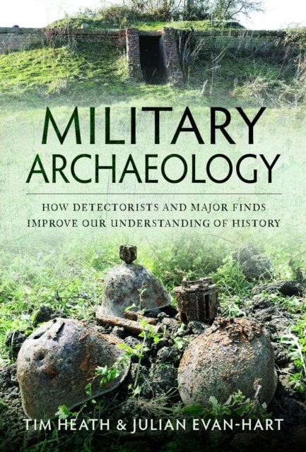 Military Archaeology - How Detectorists and Major Finds Improve our Understanding of History