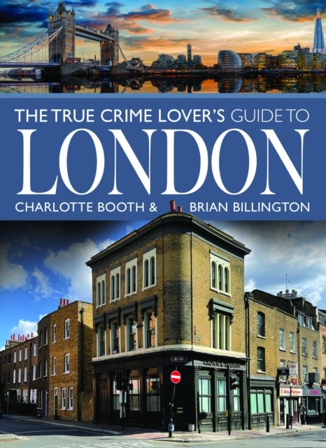 True Crime Lover''s Guide to London