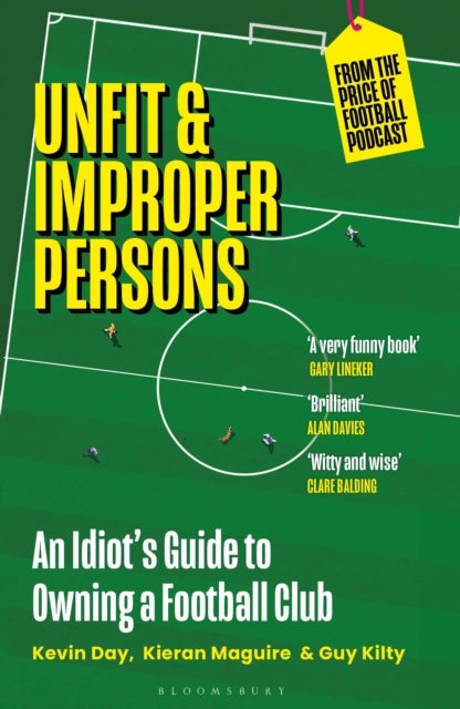 Unfit and Improper Persons - An Idiot’s Guide to Owning a Football Club FROM THE PRICE OF FOOTBALL PODCAST