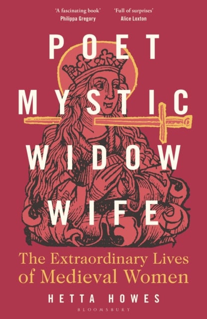 Poet, Mystic, Widow, Wife - The Extraordinary Lives of Medieval Women
