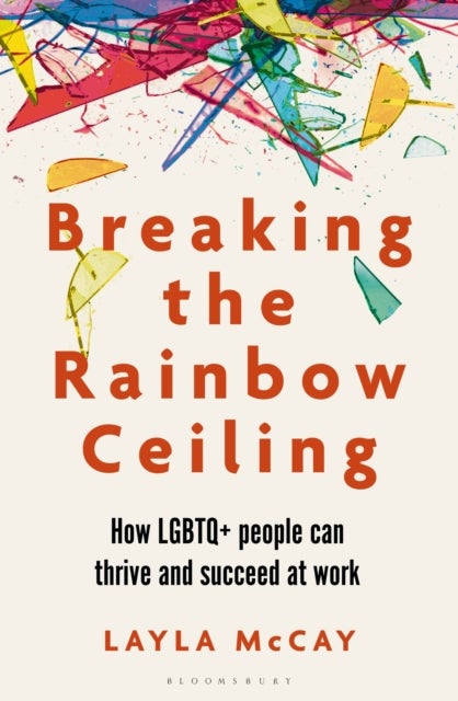 Breaking the Rainbow Ceiling - How LGBTQ+ people can thrive and succeed at work