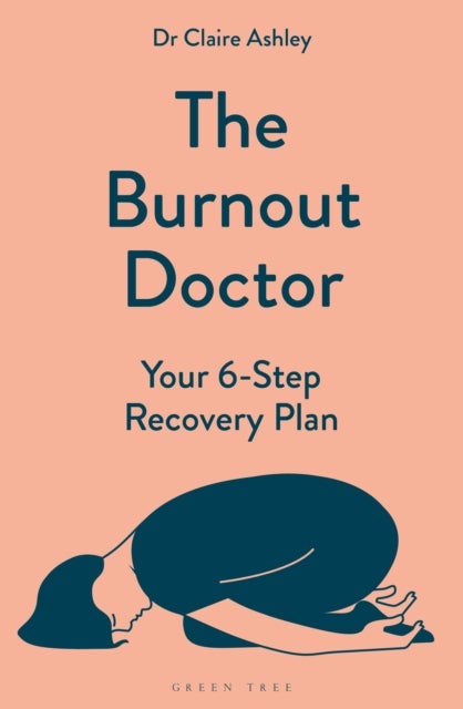 Burnout Doctor - Your 6-step recovery plan