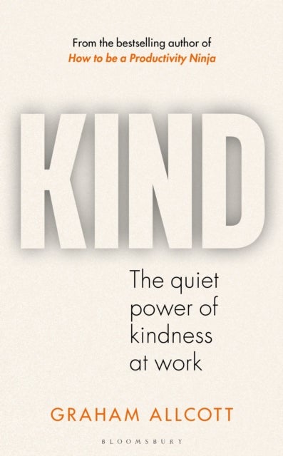 Kind - The quiet power of kindness at work