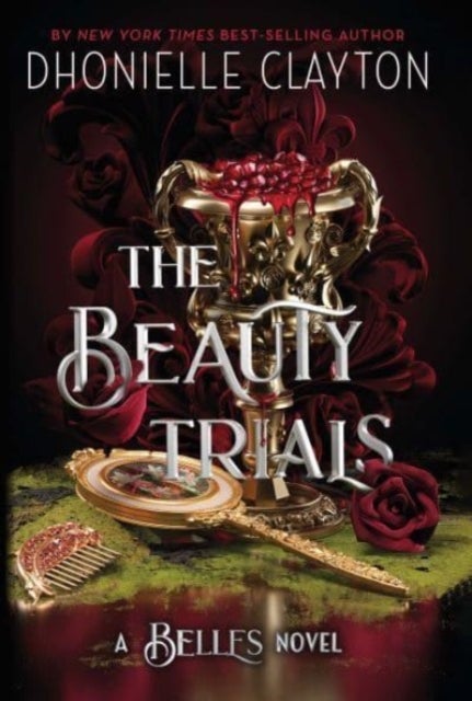 Beauty Trials - The spellbinding conclusion to the Belles series from the queen of dark fantasy and the next BookTok sensation
