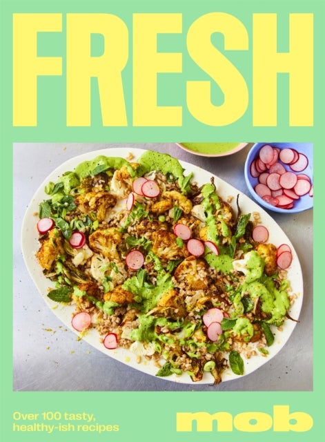 Fresh MOB - Over 100 tasty healthy-ish recipes