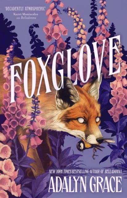Foxglove. Sequel to Belladonna - The thrilling gothic fantasy sequel to Belladonna
