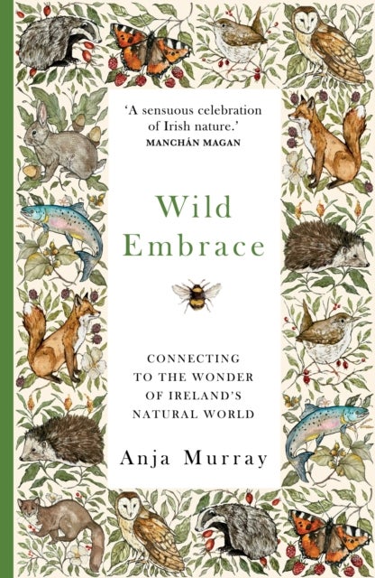 Wild Embrace - Connecting to the Wonder of Ireland's Natural World
