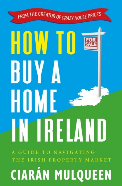How to Buy a Home in Ireland - A Guide to Navigating the Irish Property Market