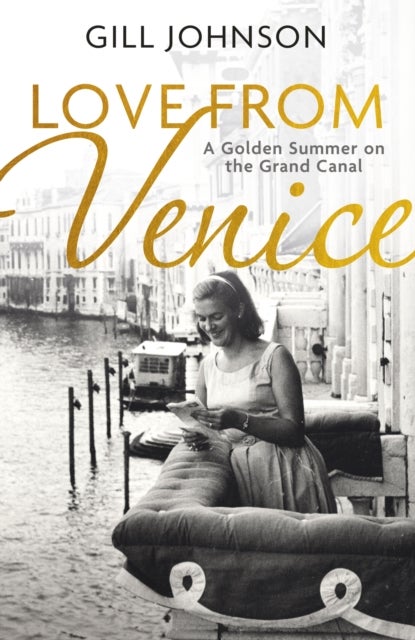 Love From Venice - A golden summer on the Grand Canal
