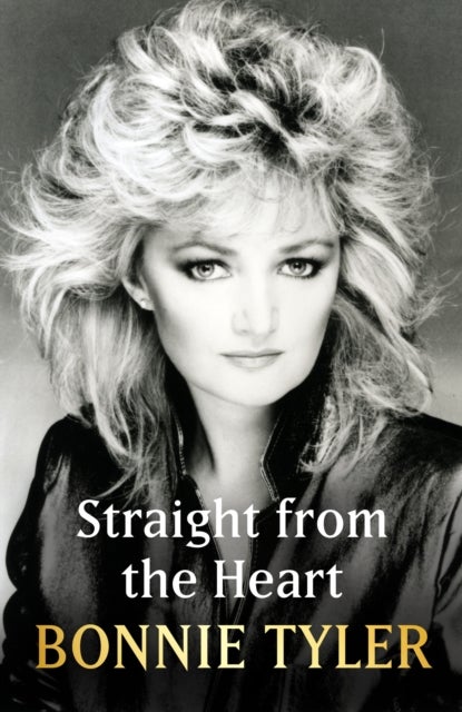 Straight from the Heart - The official autobiography by the legendary Total Eclipse of the Heart singer