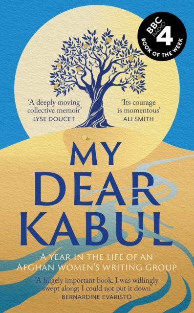 My Dear Kabul - The extraordinary diary of an Afghan women's writing group during the fall of Kabul,  as heard on R4's Book of the Week