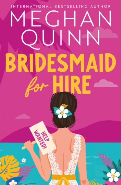 Bridesmaid for Hire - The hilarious and steamy wedding-set romcom from the internationally bestselling author, perfect for 2025