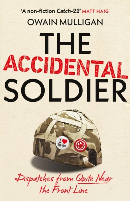 The Accidental Soldier - The honest and hilarious account of serving in Iraq - loved by Marina Hyde, Richard Curtis, Matt Haig, Richard E. Grant, John Oliver and more!