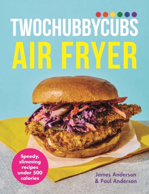 Twochubbycubs Air Fryer Cookbook - Speedy, slimming recipes under 500 calories