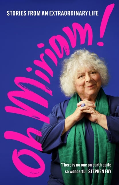 Oh Miriam! - Stories from an Extraordinary Life