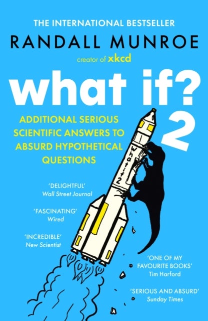 What If?2 - Additional Serious Scientific Answers to Absurd Hypothetical Questions