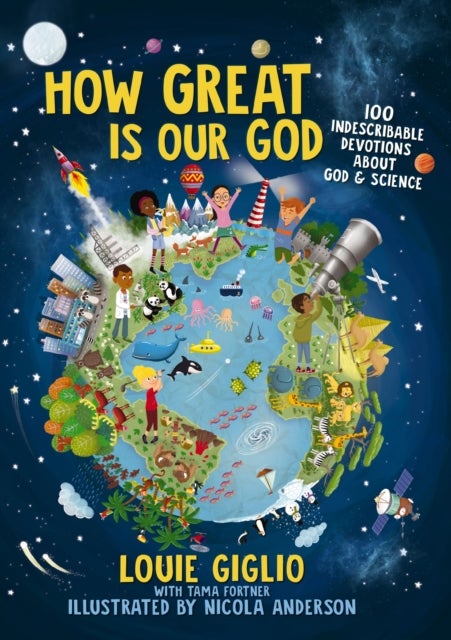 How Great Is Our God - 100 Indescribable Devotions About God and Science