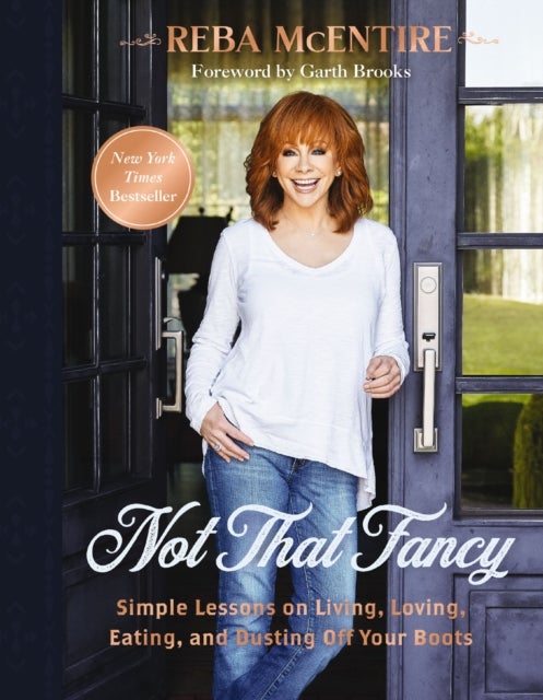 Not That Fancy - Simple Lessons on Living, Loving, Eating, and Dusting Off Your Boots (Includes Behind-the-Scenes Stories, Photos, Recipes, and Lifestyle Tips) – The Perfect Gift for Reba Fans