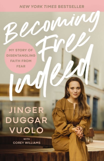 Becoming Free Indeed - My Story of Disentangling Faith from Fear