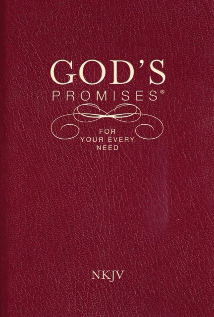 God''s Promises for Your Every Need, NKJV - A Treasury of Scripture for Life