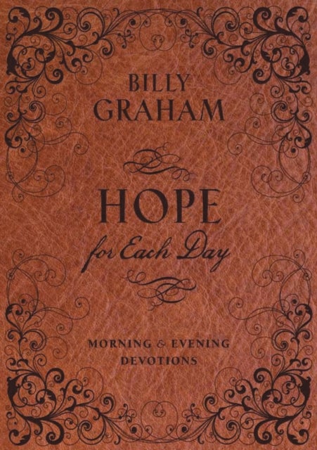 Hope for Each Day Morning and Evening Devotions - Words of Wisdom and Faith (A 365-Day Devotional)