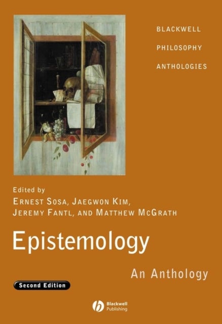 Epistemology – An Anthology 2e - An Anthology