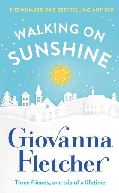 Walking on Sunshine - The heartwarming and uplifting Sunday Times bestseller