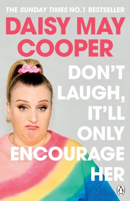 Don''t Laugh, It''ll Only Encourage Her - The No 1 Sunday Times Bestseller