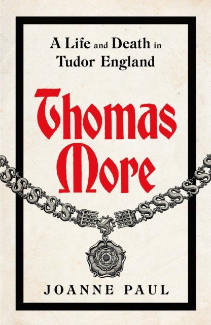 Thomas More - A Life and Death in Tudor England