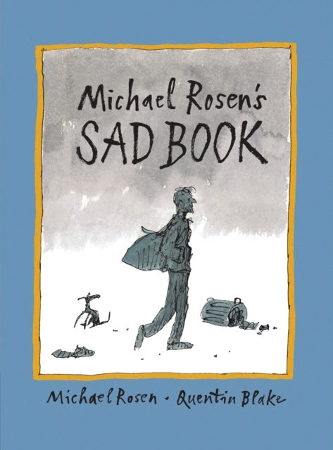 Michael Rosen's Sad Book - An award-winning picture book to help children and families deal with loss and grief